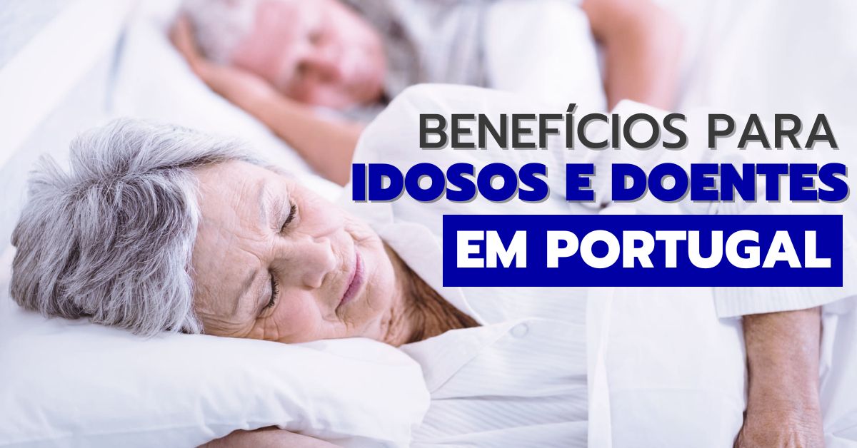 Benefícios para Cidadãos Idosos e Doentes Oferecidos pelo Governo de Portugal